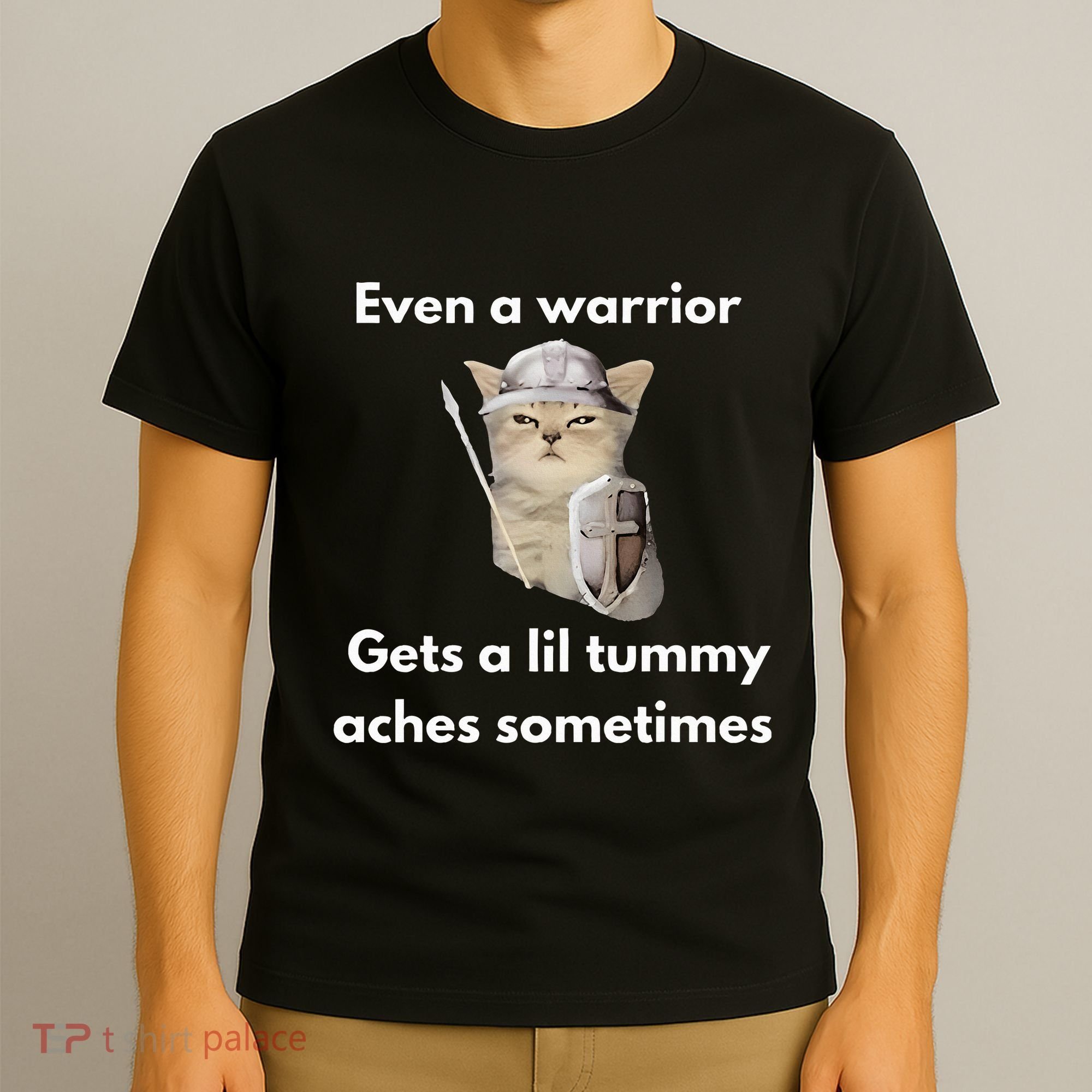 Even A Warrior Gets A Lil Tummy Aches Sometimes T-Shirt