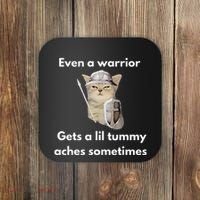 Even A Warrior Gets A Lil Tummy Aches Sometimes Coaster thumb 0
