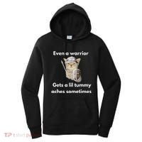 Even A Warrior Gets A Lil Tummy Aches Sometimes Women's Hoodie thumb 0