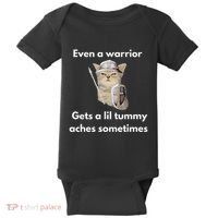 Even A Warrior Gets A Lil Tummy Aches Sometimes Baby Bodysuit thumb 0