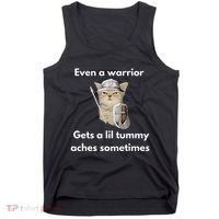 Even A Warrior Gets A Lil Tummy Aches Sometimes Tank Top thumb 0