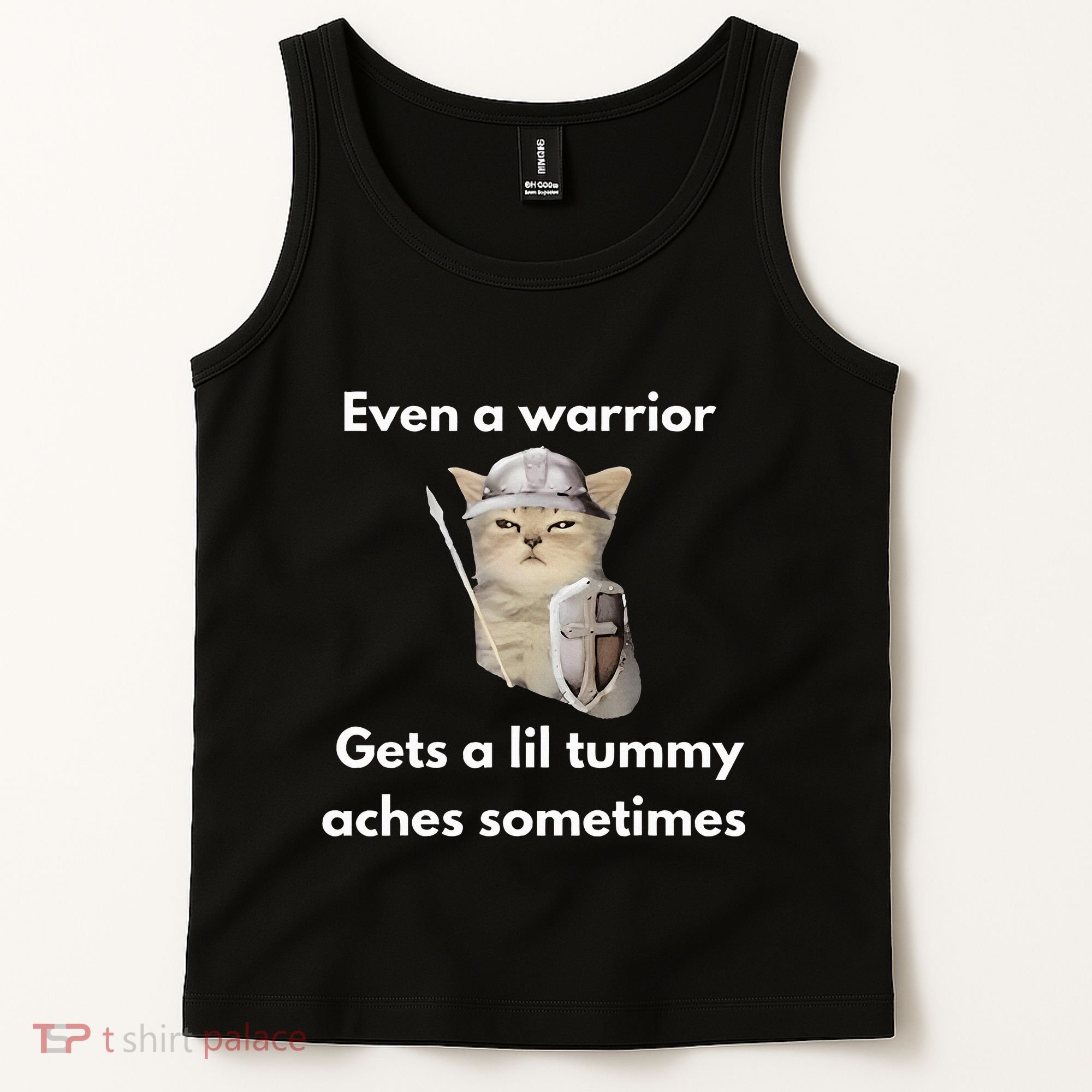 Even A Warrior Gets A Lil Tummy Aches Sometimes Tank Top