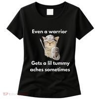 Even A Warrior Gets A Lil Tummy Aches Sometimes Women's T-Shirt thumb 0