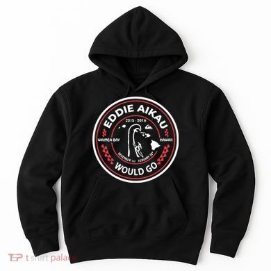 Eddie Aikau Would Go Hoodie