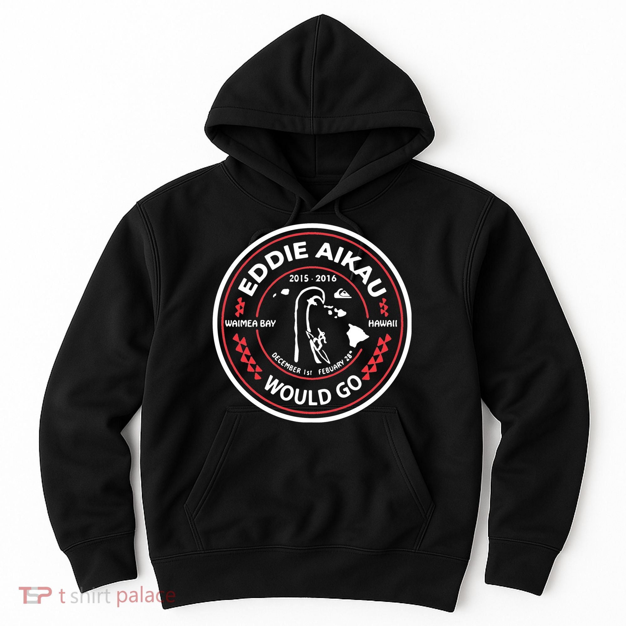 Eddie Aikau Would Go Hoodie