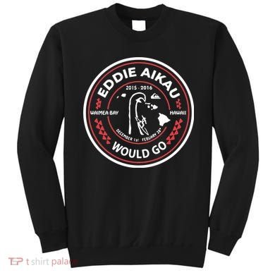 Eddie Aikau Would Go Sweatshirt