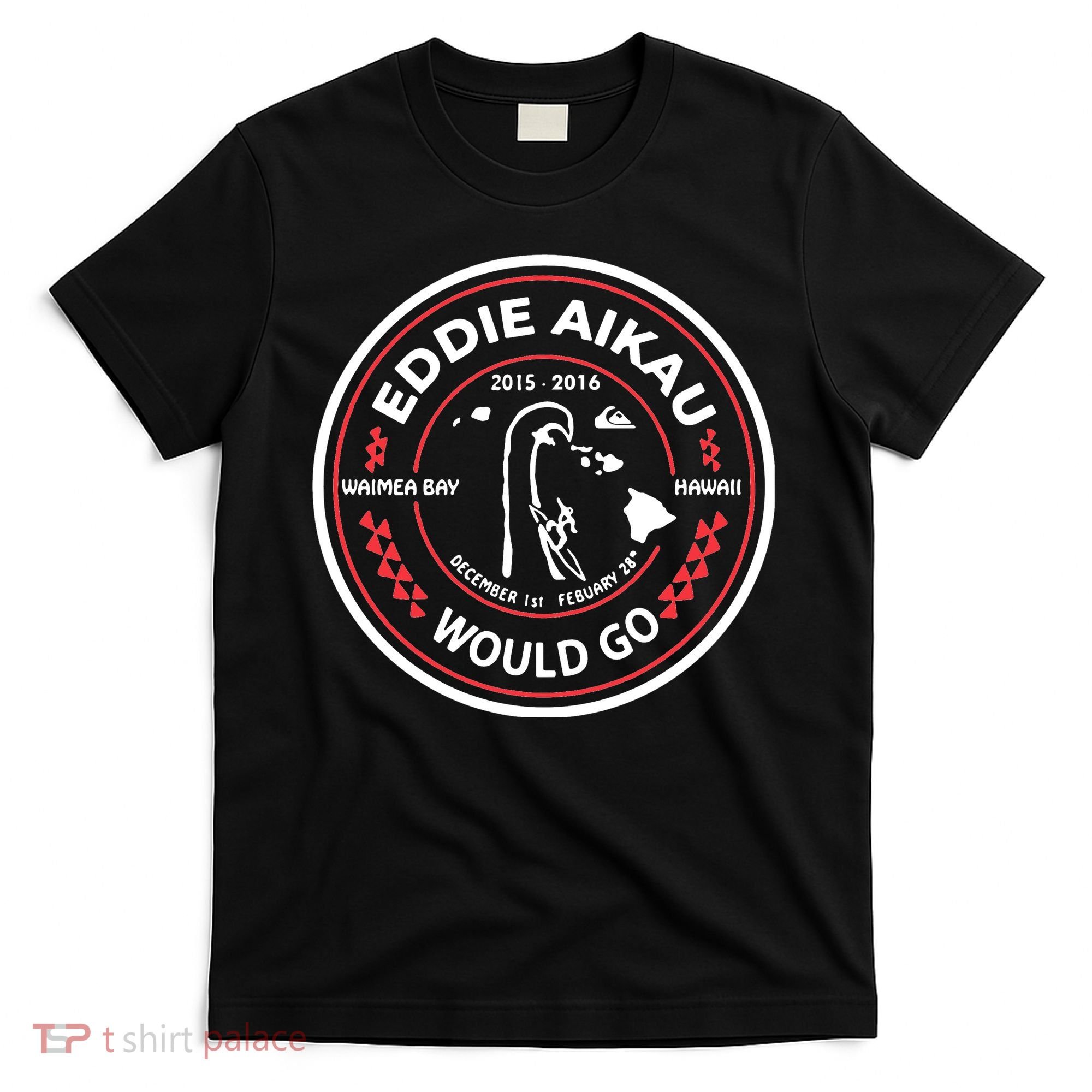 Eddie Aikau Would Go T-Shirt