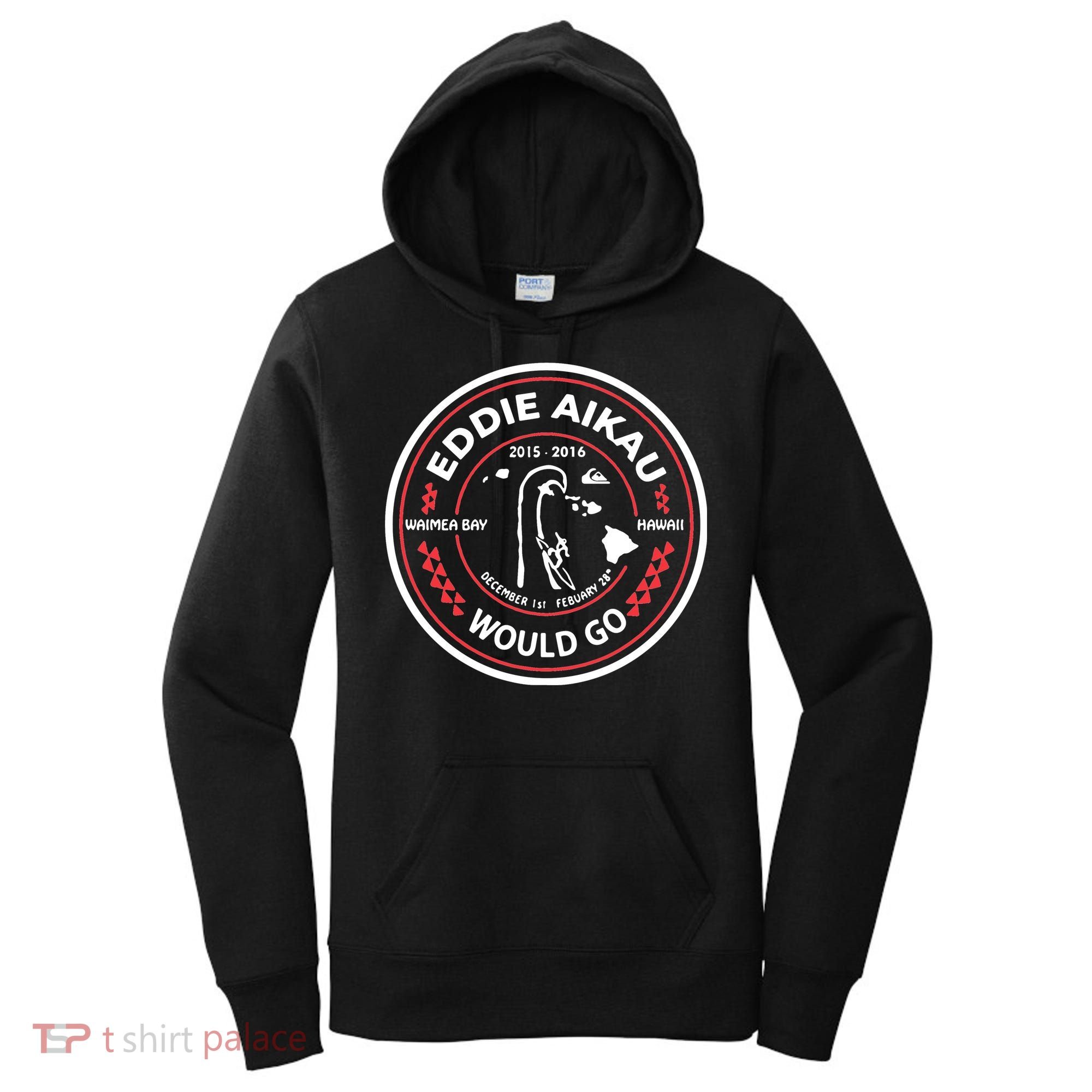 Eddie Aikau Would Go Women's Hoodie