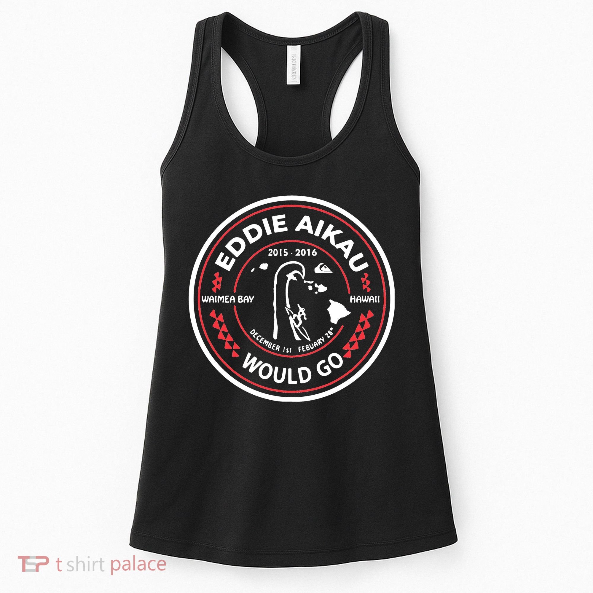 Eddie Aikau Would Go Women's Tank Top