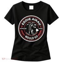 Eddie Aikau Would Go Women's T-Shirt thumb 0