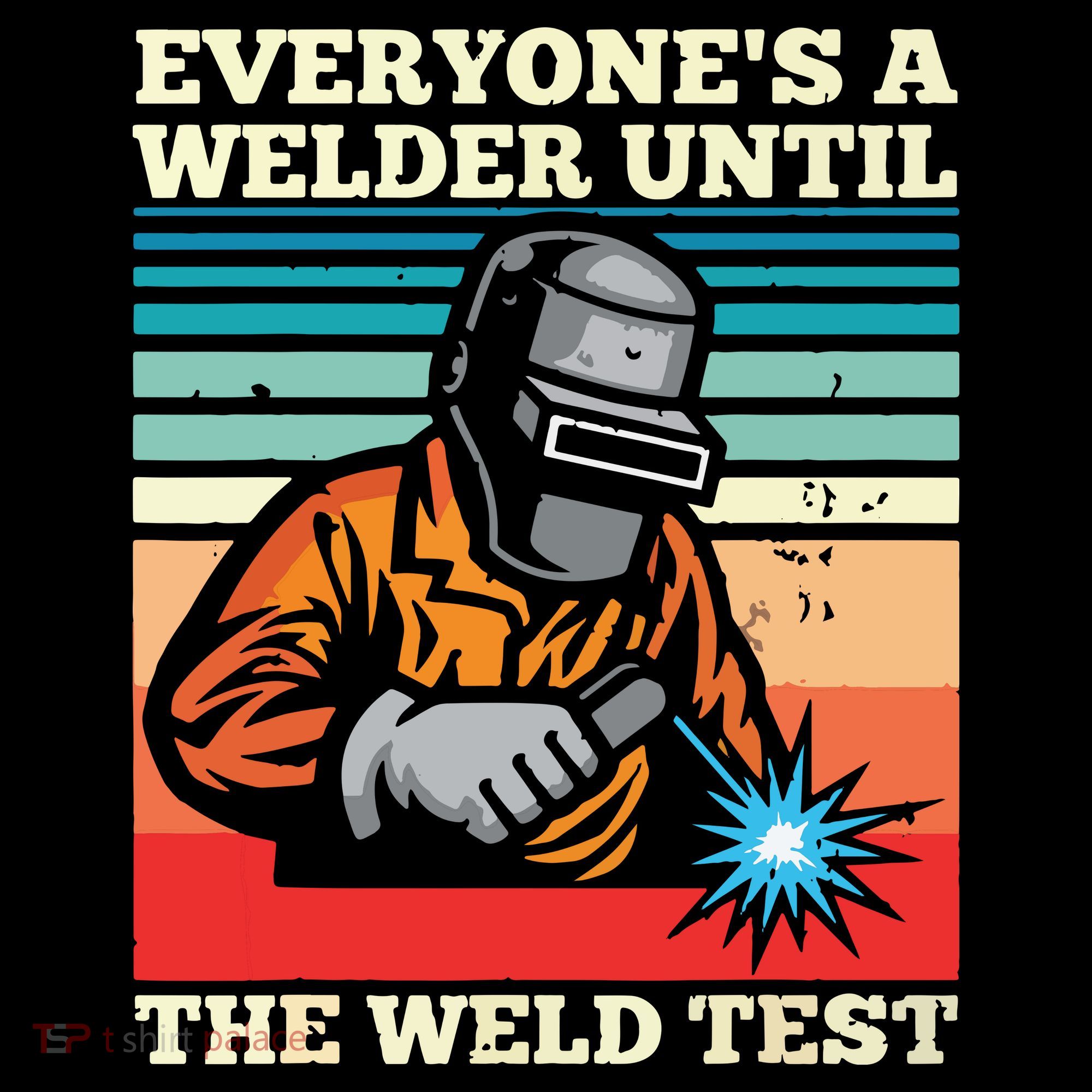 Everyone's A Welder Until The Weld Test Distressed Backpack