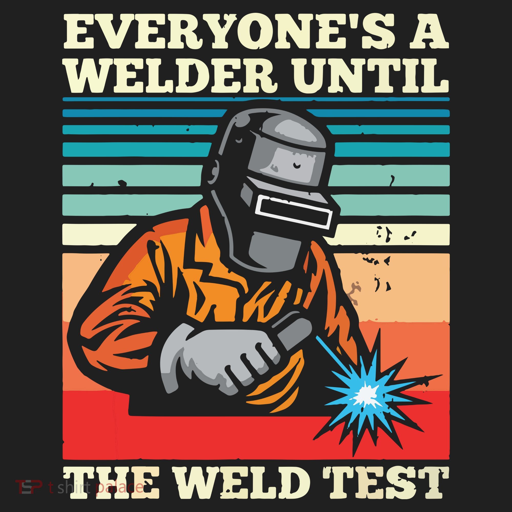 Everyone's A Welder Until The Weld Test Distressed Tumbler