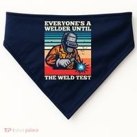 Everyone's A Welder Until The Weld Test Distressed USA-Made Doggie Bandana thumb 0