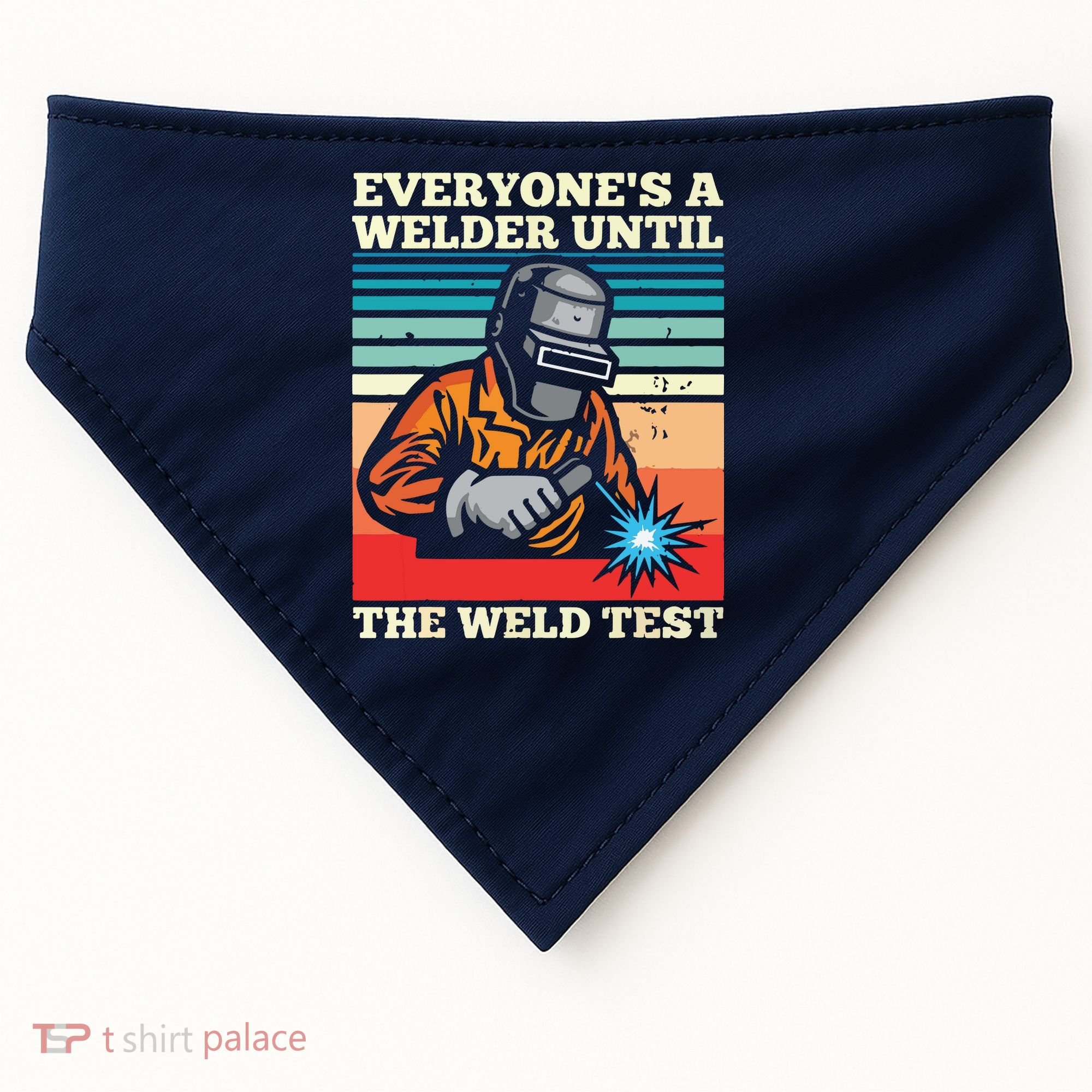Everyone's A Welder Until The Weld Test Distressed USA-Made Doggie Bandana