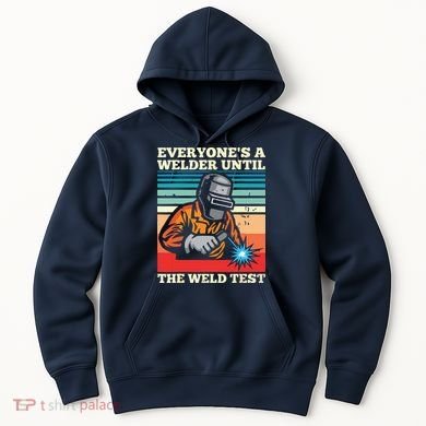 Everyone's A Welder Until The Weld Test Distressed Hoodie