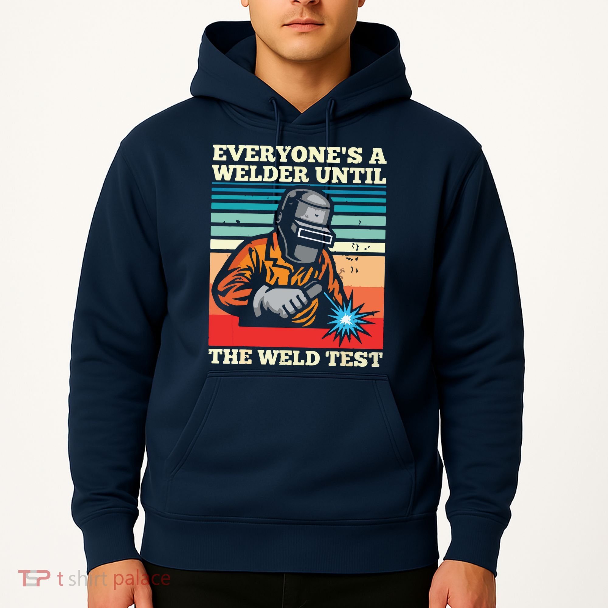 Everyone's A Welder Until The Weld Test Distressed Hoodie