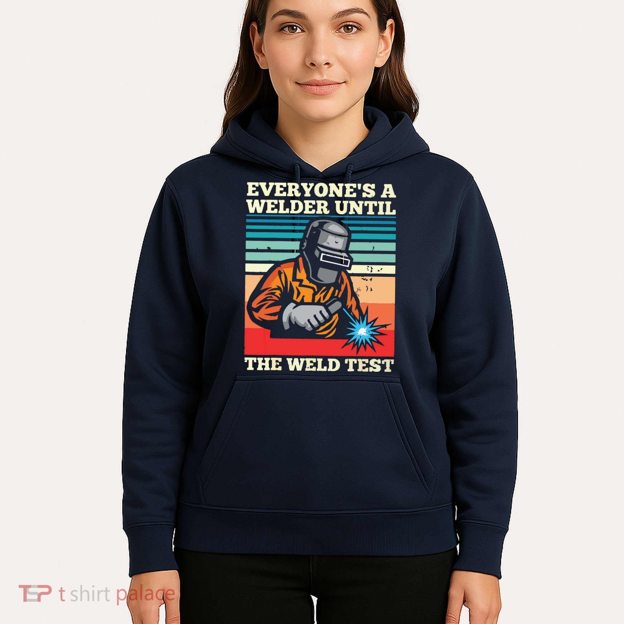Everyone's A Welder Until The Weld Test Distressed Hoodie