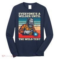 Everyone's A Welder Until The Weld Test Distressed Long Sleeve Shirt thumb 0