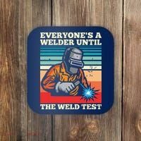 Everyone's A Welder Until The Weld Test Distressed Coaster thumb 0