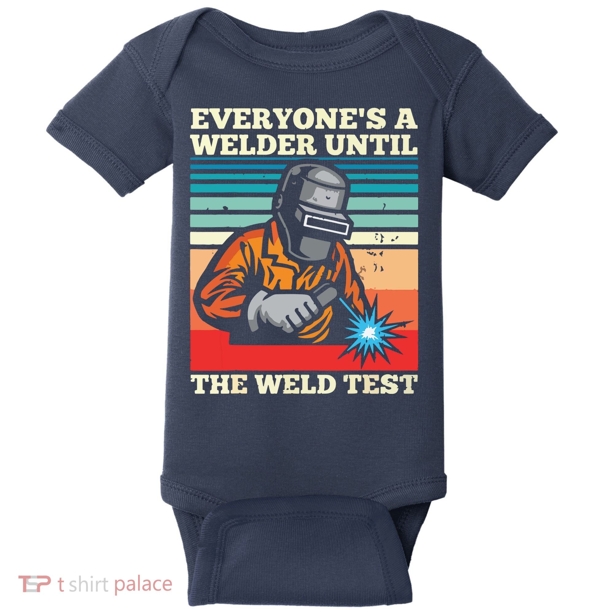 Everyone's A Welder Until The Weld Test Distressed Baby Bodysuit