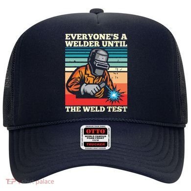Everyone's A Welder Until The Weld Test Distressed Hat
