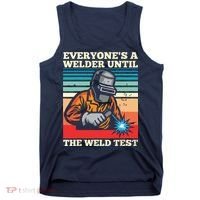 Everyone's A Welder Until The Weld Test Distressed Tank Top thumb 0