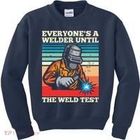 Everyone's A Welder Until The Weld Test Distressed Kids Sweatshirt thumb 0