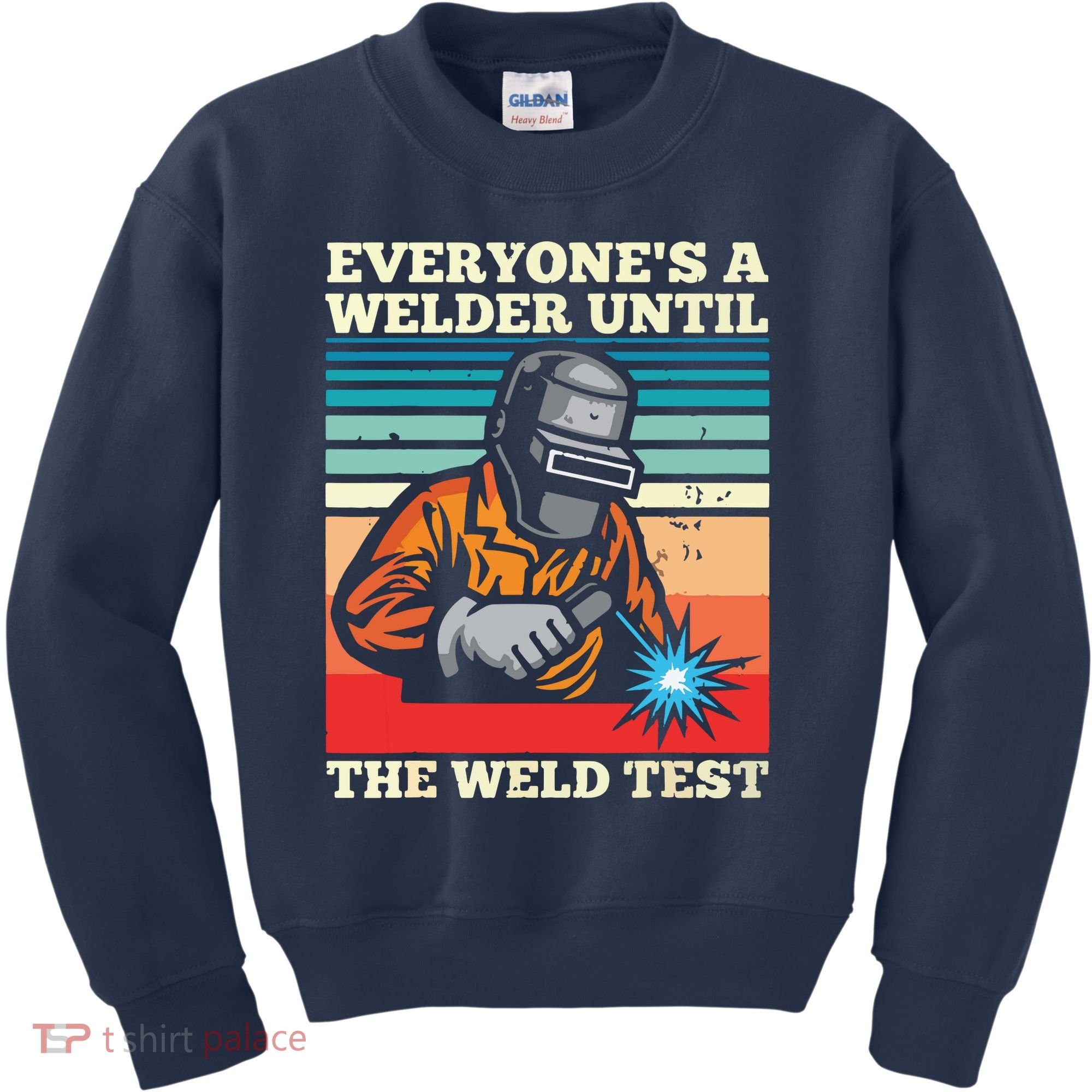 Everyone's A Welder Until The Weld Test Distressed Kids Sweatshirt