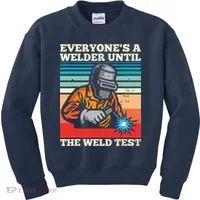 Everyone's A Welder Until The Weld Test Distressed Kids Sweatshirt thumb 0