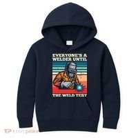 Everyone's A Welder Until The Weld Test Distressed Kids Hoodie thumb 0