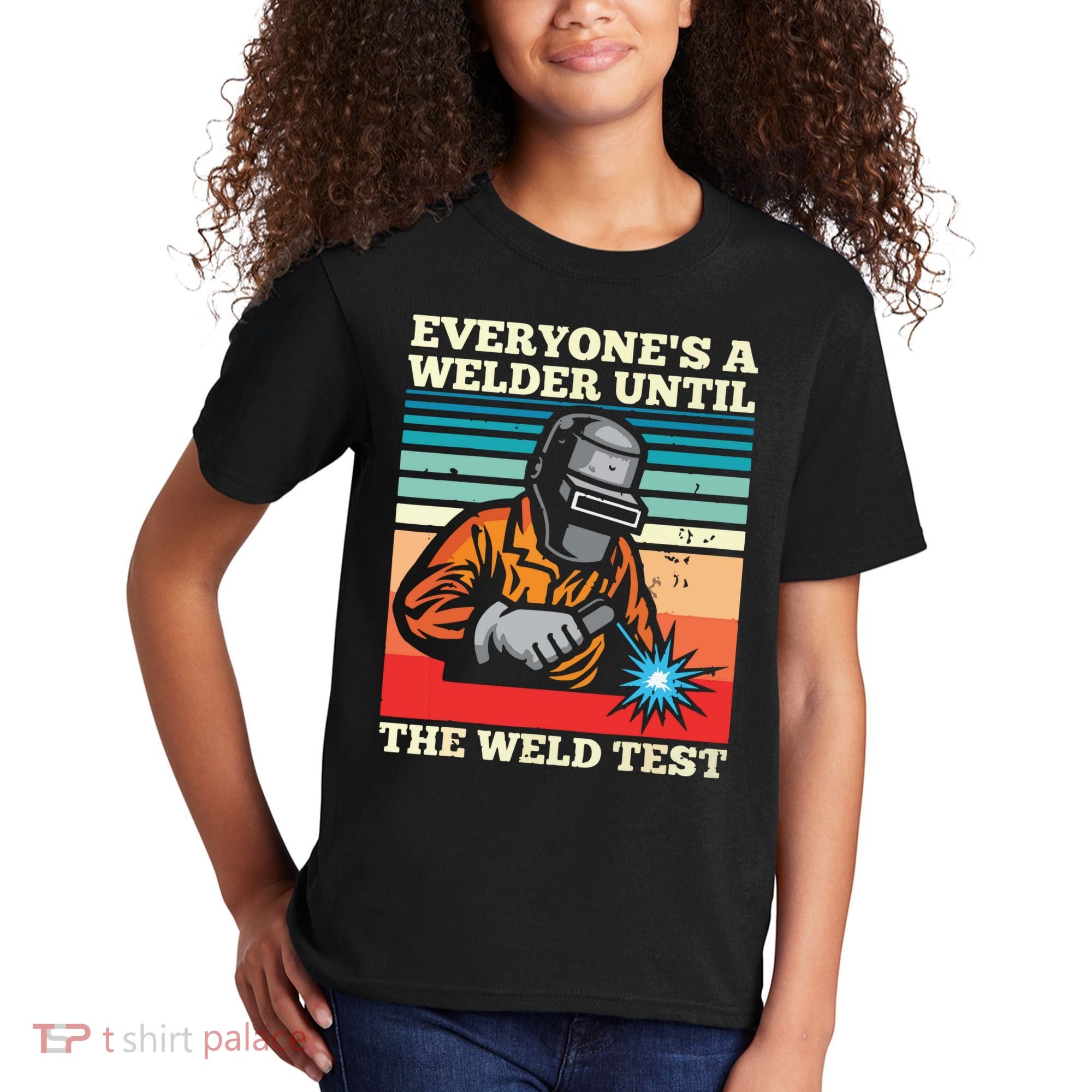 Everyone's A Welder Until The Weld Test Distressed Kids T-Shirt