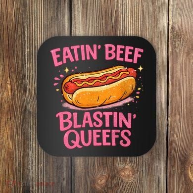 Eatin' Beef Blastin' Queefs Coaster