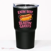 Eatin' Beef Blastin' Queefs Tumbler thumb 0
