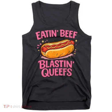 Eatin' Beef Blastin' Queefs Tank Top
