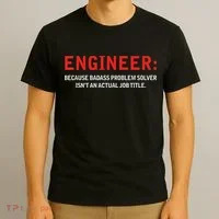 Engineer Because Badass Problem Solver Isn’t An Actual Job T-Shirt thumb 3