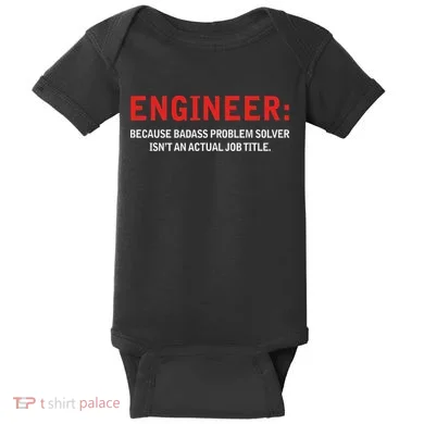 Engineer Because Badass Problem Solver Isn’t An Actual Job Baby Bodysuit