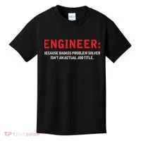 Engineer Because Badass Problem Solver Isn’t An Actual Job Kids T-Shirt thumb 0