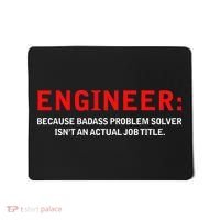 Engineer Because Badass Problem Solver Isn’t An Actual Job Mousepad thumb 0