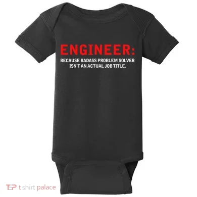 Engineer Because Badass Problem Solver Isn’t An Actual Job Baby Bodysuit