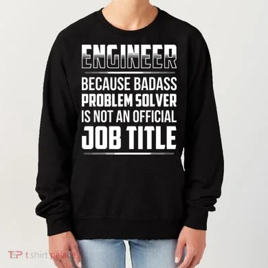 Engineer Because Badass Problem Solver Is Not An Job Title Women's Sweatshirt