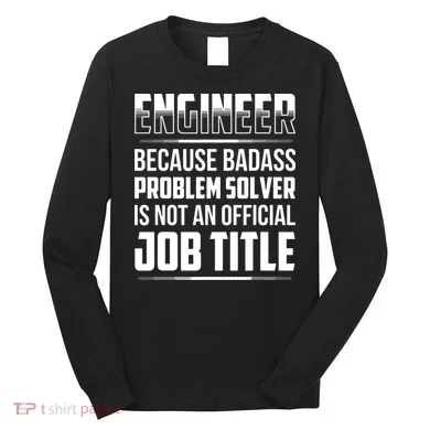 Engineer Because Badass Problem Solver Is Not An Job Title Long Sleeve Shirt