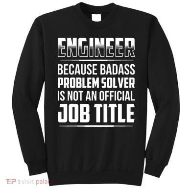 Engineer Because Badass Problem Solver Is Not An Job Title Sweatshirt
