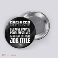 Engineer Because Badass Problem Solver Is Not An Job Title Button thumb 0