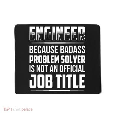 Engineer Because Badass Problem Solver Is Not An Job Title Mousepad