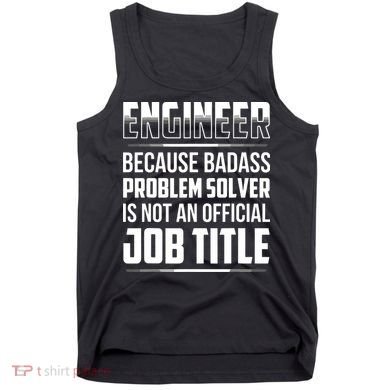 Engineer Because Badass Problem Solver Is Not An Job Title Tank Top