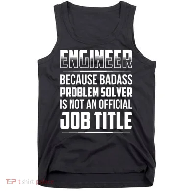 Engineer Because Badass Problem Solver Is Not An Job Title Tank Top