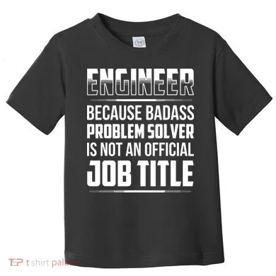 Engineer Because Badass Problem Solver Is Not An Job Title Toddler T-Shirt