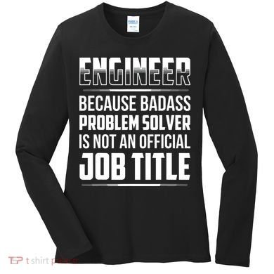 Engineer Because Badass Problem Solver Is Not An Job Title Women's Long Sleeve Shirt
