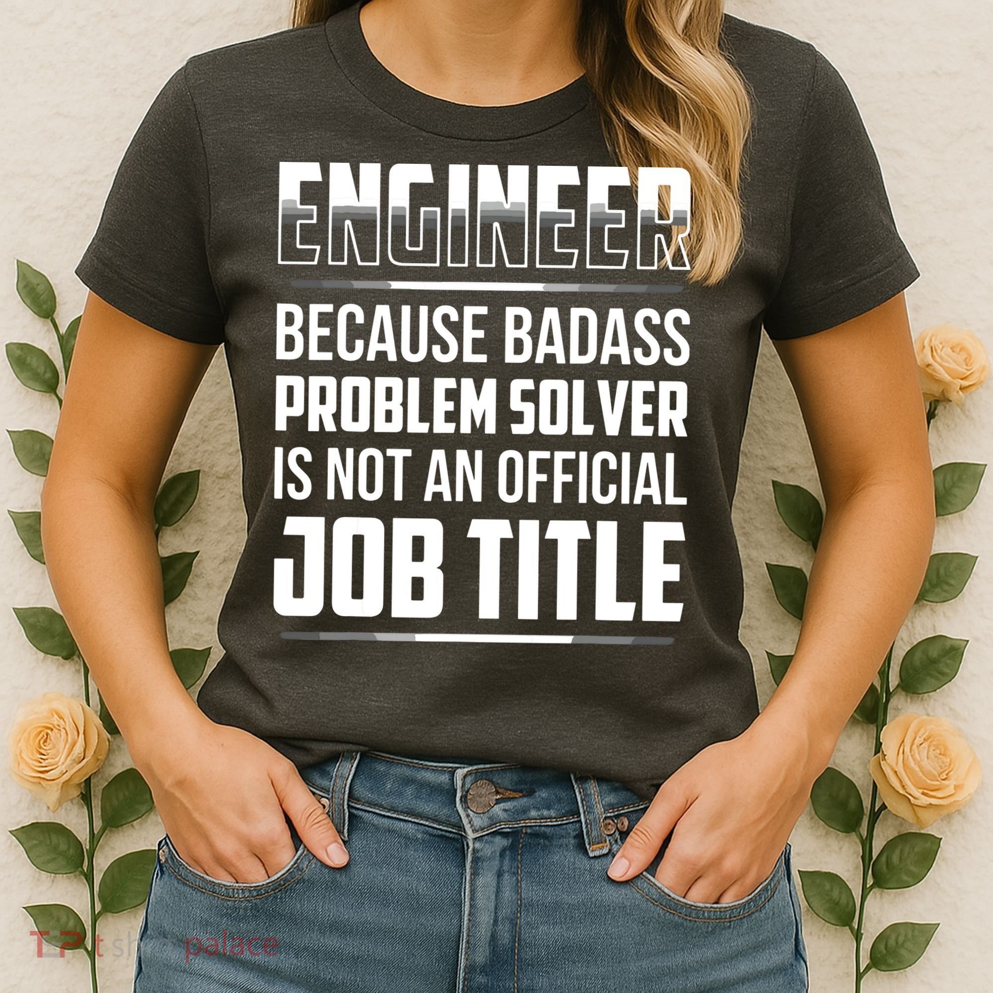 Engineer Because Badass Problem Solver Is Not An Job Title Women's T-Shirt