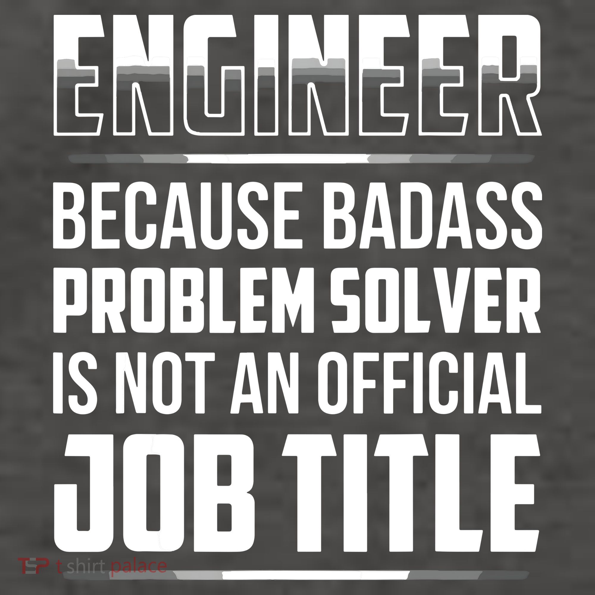 Engineer Because Badass Problem Solver Is Not An Job Title Women's T-Shirt